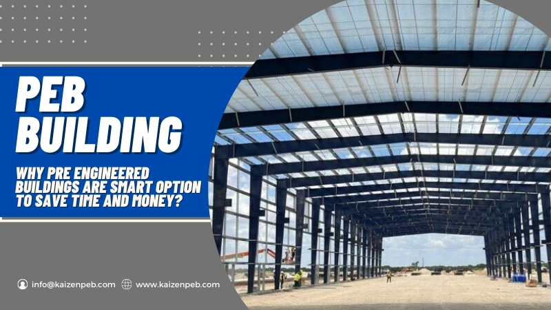 Why Pre Engineered Buildings Are Smart Option to Save Time and Money